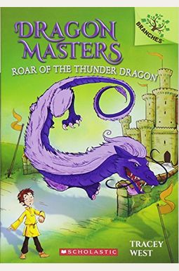 Roar Of The Thunder Dragon: A Branches Book (Dragon Masters #8): Volume 8 Roar Of The Thunder Dragon: A Branches Book (Dragon Masters #8): Volume 8