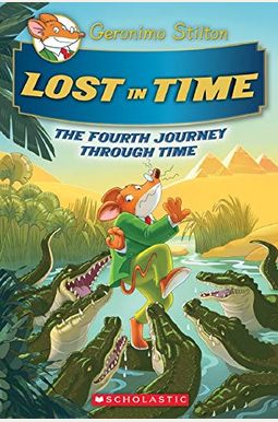 Lost In Time (Geronimo Stilton Journey Through Time #4): Volume 4 Lost In Time (Geronimo Stilton Journey Through Time #4): Volume 4