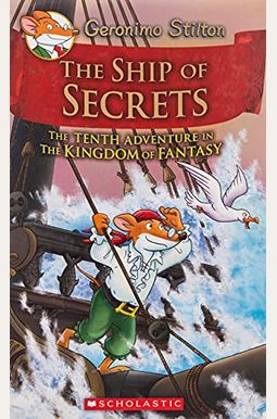 The Ship Of Secrets (Geronimo Stilton And The Kingdom Of Fantasy #10): Volume 10 The Ship Of Secrets (Geronimo Stilton And The Kingdom Of Fantasy #10): Volume 10
