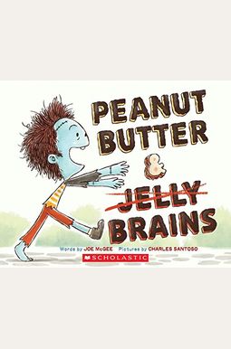 Peanut Butter & Brains: A Zombie Culinary Tale Peanut Butter & Brains: A Zombie Culinary Tale