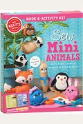 Sew Mini Animals: More Than 12 Animal Plushies To Stitch & Stuff