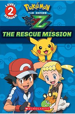 The Rescue Mission (PokéMon Kalos: Scholastic Reader, Level 2): Volume 1 The Rescue Mission (PokéMon Kalos: Scholastic Reader, Level 2): Volume 1