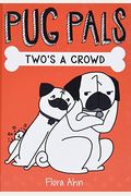 Two's A Crowd (Pug Pals #1): Volume 1
