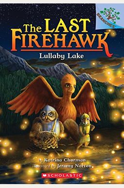 Lullaby Lake: A Branches Book (The Last Firehawk #4): Volume 4 Lullaby Lake: A Branches Book (The Last Firehawk #4): Volume 4