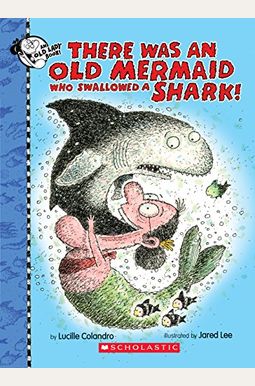 There Was An Old Mermaid Who Swallowed A Shark! There Was An Old Mermaid Who Swallowed A Shark!