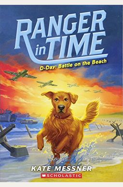 D-Day: Battle On The Beach (Ranger In Time #7): Volume 7 D-Day: Battle On The Beach (Ranger In Time #7): Volume 7
