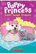Super Sweet Dreams (Puppy Princess #2), 2