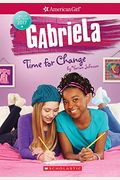 Gabriela: Time For Change (American Girl: Girl Of The Year 2017, Book 3)