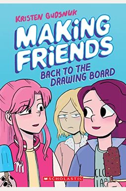 Making Friends: Back To The Drawing Board: A Graphic Novel (Making Friends #2): Volume 2 Making Friends: Back To The Drawing Board: A Graphic Novel (Making Friends #2): Volume 2