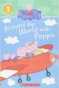 Around The World With Peppa (Scholastic Reader, Level 1: Peppa Pig)