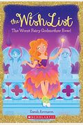 The Worst Fairy Godmother Ever! (The Wish List #1): Volume 1