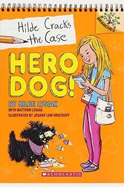 Hero Dog!: A Branches Book (Hilde Cracks The Case #1) Hero Dog!: A Branches Book (Hilde Cracks The Case #1)