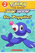 Go, Popplio! (PokéMon Alola: Scholastic Reader, Level 2): Volume 2