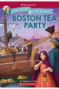The Boston Tea Party (American Girl: Real Stories From My Time), Volume 3