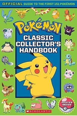 Classic Collector's Handbook: An Official Guide To The First 151 Pokemon Classic Collector's Handbook: An Official Guide To The First 151 Pokemon