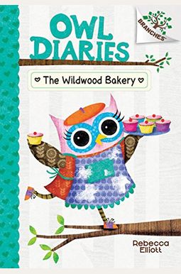The Wildwood Bakery: A Branches Book (Owl Diaries #7) The Wildwood Bakery: A Branches Book (Owl Diaries #7)