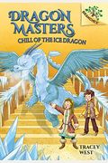 Chill Of The Ice Dragon: A Branches Book (Dragon Masters #9): Volume 9