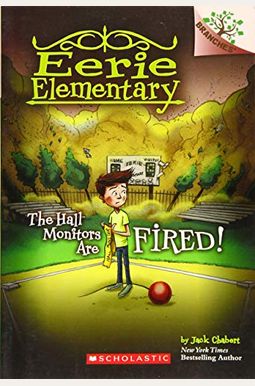 The Hall Monitors Are Fired!: A Branches Book (Eerie Elementary #8): Volume 8 The Hall Monitors Are Fired!: A Branches Book (Eerie Elementary #8): Volume 8