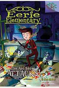 The Art Show Attacks!: A Branches Book (Eerie Elementary #9) (Library Edition), 9