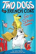 Two Dogs In A Trench Coat Go To School: Book 1