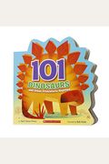 101 Dinosaurs: And Other Prehistoric Reptiles: And Other Prehistoric Reptiles