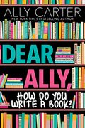 Dear Ally, How Do You Write A Book
