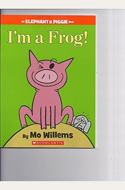 I'm A Frog! (An Elephant And Piggie Book) I'm A Frog! (An Elephant And Piggie Book)