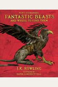 Fantastic Beasts And Where To Find Them: The Illustrated Edition