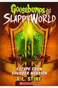 Escape From Shudder Mansion (Goosebumps Slappyworld #5): Volume 5
