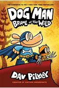 Dog Man: Brawl Of The Wild: From The Creator Of Captain Underpants (Dog Man #6)