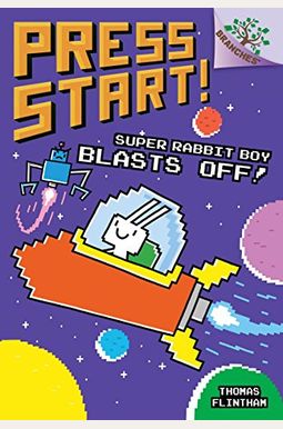 Super Rabbit Boy Blasts Off!: A Branches Book (Press Start! #5): Volume 5 Super Rabbit Boy Blasts Off!: A Branches Book (Press Start! #5): Volume 5