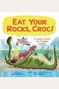 Eat Your Rocks, Croc!: Dr. Glider's Advice For Troubled Animals: Volume 1
