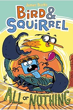 Bird & Squirrel All Or Nothing: A Graphic Novel (Bird & Squirrel #6): Volume 6 Bird & Squirrel All Or Nothing: A Graphic Novel (Bird & Squirrel #6): Volume 6