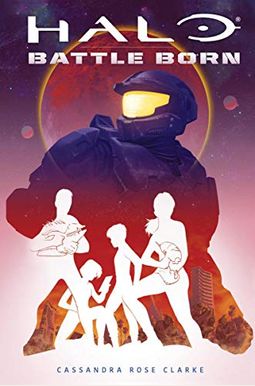 Halo: Battle Born (Battle Born: A Halo Young Adult Novel Series #1): Volume 1 Halo: Battle Born (Battle Born: A Halo Young Adult Novel Series #1): Volume 1