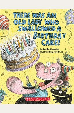 There Was An Old Lady Who Swallowed A Birthday Cake: A Board Book There Was An Old Lady Who Swallowed A Birthday Cake: A Board Book