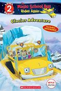 Glacier Adventure (the Magic School Bus Rides Again: Scholastic Reader, Level 2)