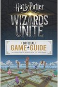 Wizards Unite: Official Game Guide (Harry Potter)