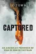 Captured: An American Prisoner Of War In North Vietnam (Scholastic Focus)