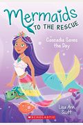 Cascadia Saves The Day (Mermaids To The Rescue #4): Volume 4