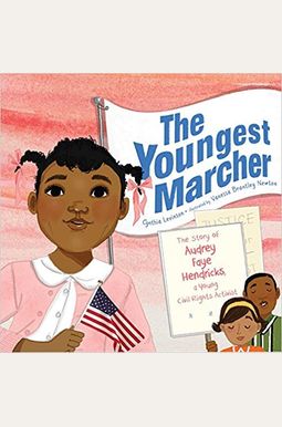 The Youngest Marcher: The Story of Audrey Faye Hendricks, a Young Civil Rights Activist The Youngest Marcher: The Story of Audrey Faye Hendricks, a Young Civil Rights Activist