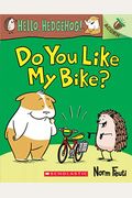 Do You Like My Bike?: An Acorn Book (Hello, Hedgehog! #1), 1