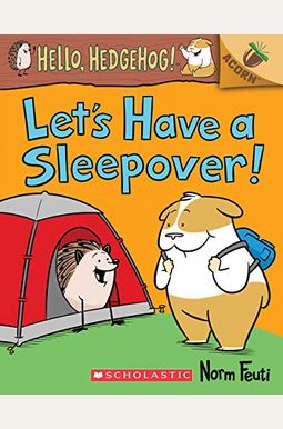 Let's Have A Sleepover!: An Acorn Book (Hello, Hedgehog! #2): Volume 2