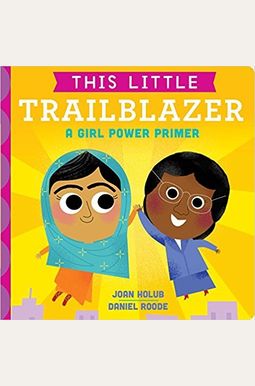 This Little Trailblazer: A Girl Power Primer This Little Trailblazer: A Girl Power Primer