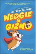 Wedgie & Gizmo (Wedgie & Gizmo Series, Book 1)