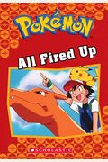 All Fired Up (PokéMon Classic Chapter Book #14): Volume 22
