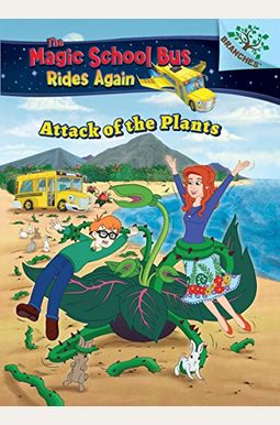 Attack Of The Plants (The Magic School Bus Rides Again #5) (Library Edition), 5: A Branches Book Attack Of The Plants (The Magic School Bus Rides Again #5) (Library Edition), 5: A Branches Book