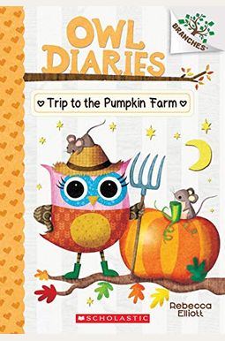 Trip To The Pumpkin Farm: A Branches Book (Owl Diaries #11): A Branches Bookvolume 11 Trip To The Pumpkin Farm: A Branches Book (Owl Diaries #11): A Branches Bookvolume 11
