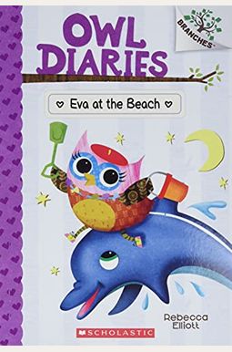Eva At The Beach: A Branches Book (Owl Diaries #14): Volume 14 Eva At The Beach: A Branches Book (Owl Diaries #14): Volume 14
