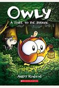 A Time To Be Brave: A Graphic Novel (Owly #4): Volume 4