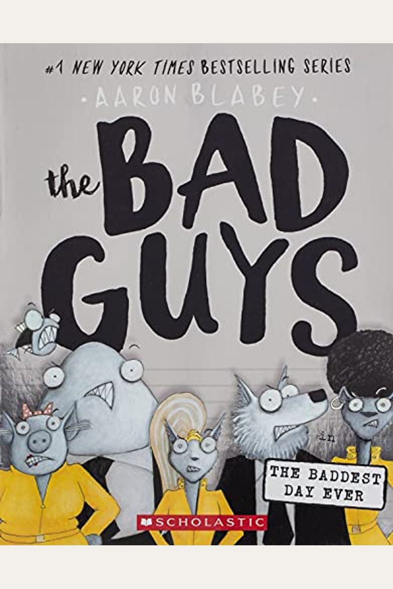 The Bad Guys in the Baddest Day Ever (the Bad Guys #10), 10